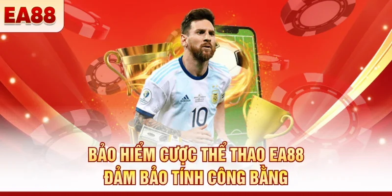 Bảo hiểm cược thể thao EA88 - Cược thả ga thua hoàn 8.888K