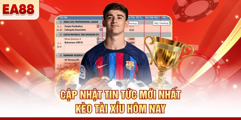 Kèo tài xỉu hôm nay mới nhất – Cách bắt kèo hiệu quả