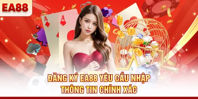 Đăng ký EA88 – Hướng dẫn chi tiết từ A đến Z cho tân thủ