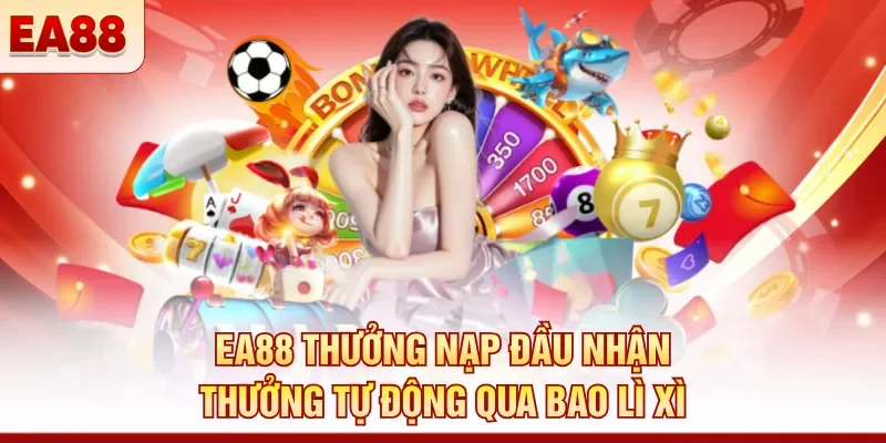 EA88 thưởng nạp đầu thưởng 28.888K - Ưu đãi tân thủ hấp dẫn