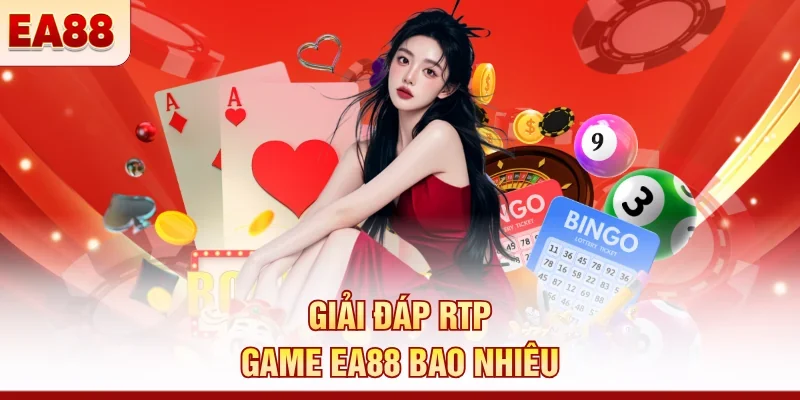 RTP game EA88 bao nhiêu? Cập nhật tỷ lệ mới nhất 2026