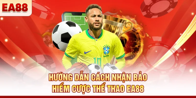 Bảo hiểm cược thể thao EA88 - Cược thả ga thua hoàn 8.888K