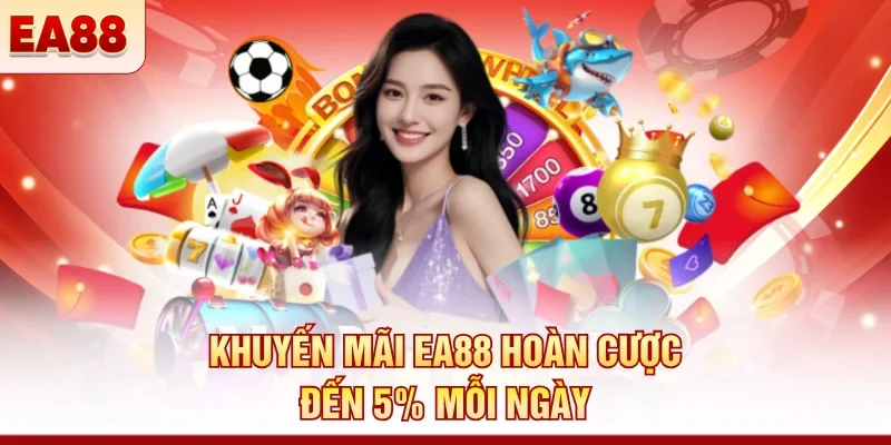 Khuyến mãi EA88 – Ưu đãi nạp tiền và hoàn cược cao