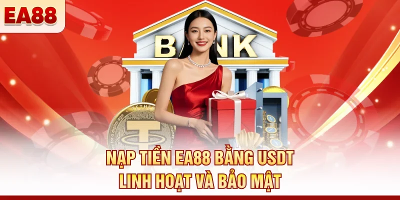 Nạp tiền EA88 an toàn – Thao tác đơn giản chỉ 1 phút