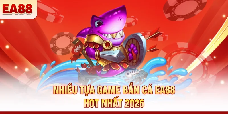 Bắn cá EA88 - Săn boss đổi thưởng, nhận tiền cực đã
