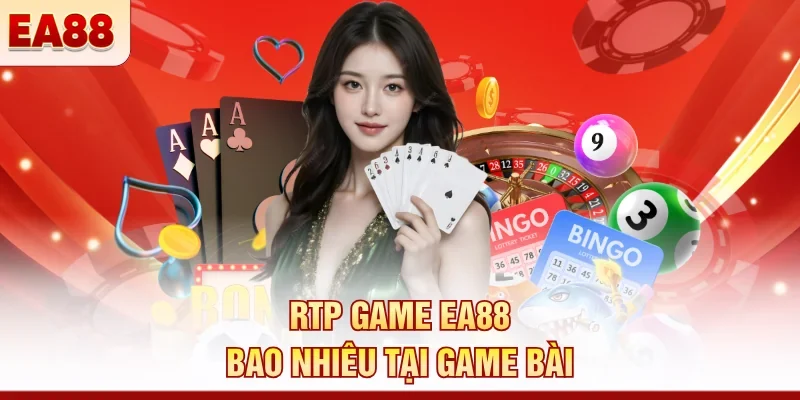 RTP game EA88 bao nhiêu? Cập nhật tỷ lệ mới nhất 2026