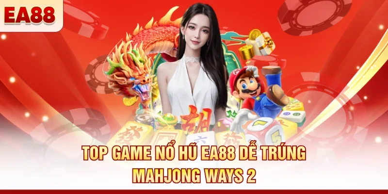Top game nổ hũ EA88 dễ trúng – Bùng nổ jackpot mỗi ngày